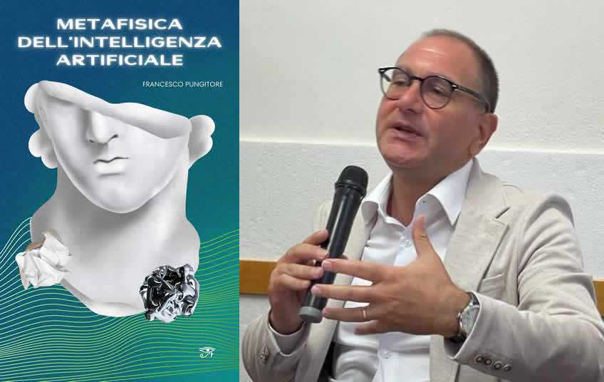 “Metafisica dell'intelligenza artificiale” il nuovo saggio di Francesco Pungitore esplora le profonde implicazioni filosofiche dell'IA
